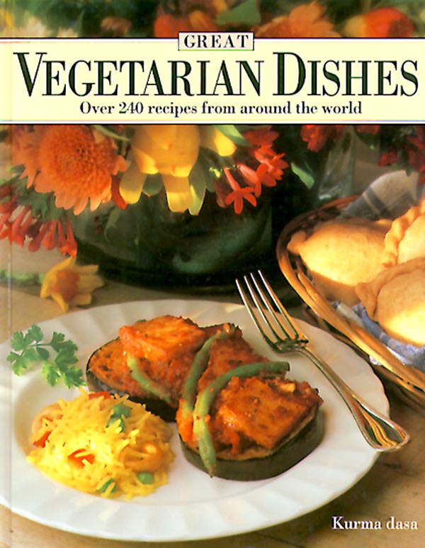 Great Vegetarian Dishes, Over 240 Recipes Krishna Culture